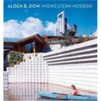 Alden B. Dow: Midwestern Modern 0393732487 Book Cover