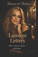 Lumiere Letters: Letters to the Parts of You Still Healing (The Lumiere de Richesse Series) B0GZBD9M52 Book Cover