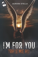 I'm for you: Tra le mie ali 1801161070 Book Cover