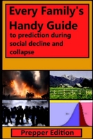 Every Family's Handy Guide to Prediction During Social Decline and Collapse: Prepper Edition B0CMN14JGX Book Cover