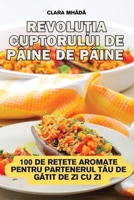 REVOLU&#538;IA CUPTORULUI DE Pâine de pâine 1836234791 Book Cover