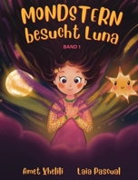 Mondstern besucht Luna: Eine ermutigende Geschichte über Traurigkeit, Mut und innere Stärke - für Kinder von 5 bis 9 Jahren (German Edition) 3907403754 Book Cover