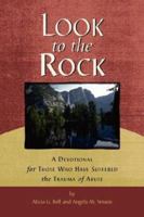 Look to the Rock: A devotional for those who have suffered the trauma of abuse 1432716123 Book Cover