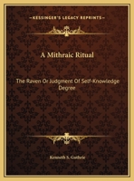 A Mithraic Ritual: The Raven Or Judgment Of Self-Knowledge Degree 1428689435 Book Cover