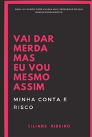 Vai Dar Merda, Mas Eu Vou Mesmo Assim 1084131455 Book Cover