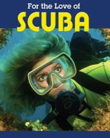 For the Love of Scuba (For the Love of Sports) 1590363825 Book Cover