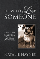 How to Lose Someone: And Find the Beautiful in the Awful B0C7KN5WSF Book Cover