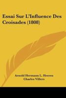 Essai Sur L'Influence Des Croisades 2013425260 Book Cover