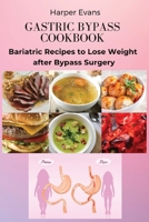 Gastric Bypass Cookbook: Bariatric Recipes to Lose Weight after Bypass Surgery 1803619236 Book Cover