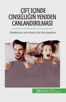 Çift içinde cinselliğin yeniden canlandırılması: Libidonuzu artırmak için tüm ipuçları 2808673264 Book Cover