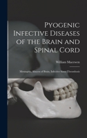 Pyogenic Infective Diseases of the Brain and Spinal Cord: Meningitis, Abscess of Brain, Infective Sinus Thrombosis 1018037500 Book Cover