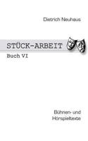 Stück-Arbeit Buch 6: Bühnen- und Hörspieltexte 3732286290 Book Cover