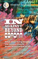 in, against, beyond corona: What does living through the corona crisis in South Africa reveal to us? 1988832837 Book Cover