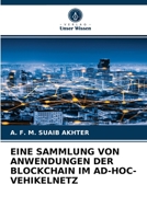 EINE SAMMLUNG VON ANWENDUNGEN DER BLOCKCHAIN IM AD-HOC-VEHIKELNETZ 620406732X Book Cover