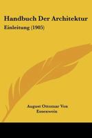 Handbuch Der Architektur: Einleitung (1905) 1167625218 Book Cover