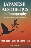 Japanese Aesthetics in Photography: Wabi-sabi, Mono no aware, Zen… A Different Way of Photographing B0GTGQ5CYX Book Cover