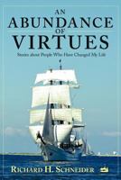 An Abundance of Virtues: Stories about People Who Have Changed My Life 1462401783 Book Cover