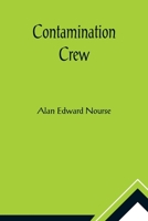 Contamination Crew by Alan E. Nourse, Science Fiction, Adventure 1515404315 Book Cover