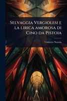 Selvaggia Vergiolesi e la lirica amorosa di Cino da Pistoia (Italian Edition) 1024092755 Book Cover