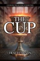 The Cup: Unveiling the Mystery of Rejection B0FBL22XCL Book Cover