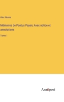 Mémoires de Pontus Payen; Avec notice et annotations: Tome 1 3382708795 Book Cover