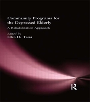 Community Programs for the Depressed Elderly: A Rehabilitation Approach (Physical & Occupational Therapy in Geriatrics) 0866566449 Book Cover