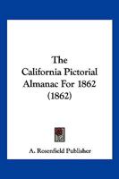 The California Pictorial Almanac For 1862 1120753163 Book Cover