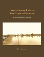 Comprehensive Index to Low Country Historian: A Buddy Sullivan Omnibus B0C54XM2N4 Book Cover