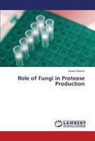 Role of Fungi in Protease Production 3848446707 Book Cover