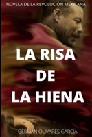 LA RISA DE LA HIENA: Novela de la revolución mexicana (Nueva Novela de la Revolución Mexicana) B09Y56DZ6S Book Cover