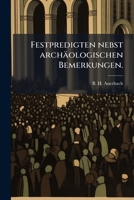 Festpredigten Nebst Archäologischen Bemerkungen 1246614502 Book Cover