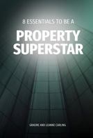 8 Essentials to be a Property Superstar 1540485072 Book Cover