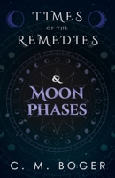 Times of the Remedies and Moon Phases 1447446445 Book Cover