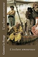 L'Esclave amoureuse 1534730478 Book Cover
