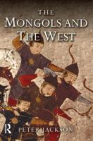 The Mongols and the West: 1221-1410 (The Medieval World) 0582368960 Book Cover