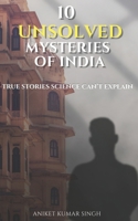 10 Unsolved Mysteries: True Stories of Disappearances, Deaths, Crimes, and Secrets That Still Remain Unanswered B0GD8LLK3D Book Cover