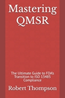 Mastering QMSR: The Ultimate Guide to FDA’s Transition to ISO 13485 Compliance B0DXXHMND6 Book Cover