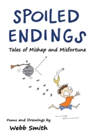 Spoiled Endings: Tales of Mishap and Misfortune B0CTVB21JD Book Cover