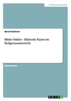 Bilder bilden - Bildende Kunst im Religionsunterricht 3640306589 Book Cover