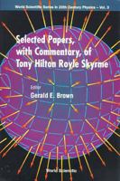 Selected Papers, with Commentary, of Tony Hilton Royle Skyrme 9810216467 Book Cover