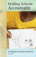 Holding Schools Accountable: A Handbook for Educators and Parents 0313335826 Book Cover