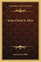 Jesus Christ Is Alive 1417993006 Book Cover