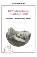 L'Universitaire Et Ses Métiers: Contribution à l'analyse des espaces de travail 2738479561 Book Cover
