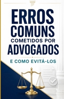Erros comuns cometidos por advogados e como evitá-los (Portuguese Edition) B0DVLDQJVF Book Cover