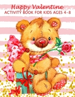 Happy Valentine Activity Book For Kids Ages 4-8: Fun Workbook Games For Learning, Valentine Theme: Coloring, Dot To Dot, Mazes, Word Search And More! B0848R4Y4D Book Cover