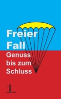 Freier Fall: Genuss bis zum Schluss (German Edition) 3759799787 Book Cover