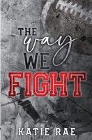 The Way We Fight: Enemies to Lovers Romance B0CTCRRK94 Book Cover