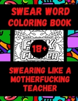 Swear Word Coloring Book Swearing like a Motherfucking Teacher: 27 Funny & Sarcastic Colouring Pages for Stress Relief & Relaxation | Turn Your Stress ... You Deal Craziness | Gag Gifts for Adults B08RGV6W9C Book Cover