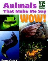Animals That Make Me Say Wow! (National Wildlife Federation): Secret Hideaways, Infrasonic Hearing, Bubble Gills, and More 1623540410 Book Cover