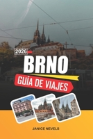 BRNO GUÍA DE VIAJE 2026: Descubre joyas ocultas, monumentos históricos, consejos de viaje y experiencias vacacionales inolvidables (Spanish Edition) B0GV8KMN4J Book Cover